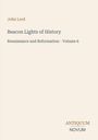 "John Lord, Beacon Lights of History, Renaissance and Reformation - Volume 6; Antiquum Novum." Schlichtes, minimalistisches Cover.