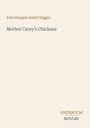 Text: "Kate Douglas Smith Wiggin", "Mother Carey's Chickens", "ANTIQUM NOVUM". Schlichtes Layout auf hellem Hintergrund.