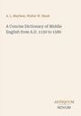 Titel: "A Concise Dictionary of Middle English from A.D. 1150 to 1580" von A. L. Mayhew, Walter W. Skeat. Unten steht: ANTIQUUM NOVUM. беже Hintergrund.