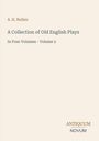 A. H. Bullen, "A Collection of Old English Plays, Volume 2". Unten rechts: Logo mit "ANTIQUM NOVUM". Cremefarbener Hintergrund.