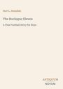 Burt L. Standish, "The Rockspur Eleven", "A Fine Football Story for Boys", Antiquum Novum in klassischer Schrift auf hellem Hintergrund.