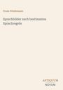 "Franz Wiedemann. Sprachbilder nach bestimmten Sprachregeln. ANTIQUUM NOVUM." Beigefarbener Hintergrund.