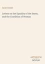 Sarah Grimké: "Letters on the Equality of the Sexes, and the Condition of Woman". Unten rechts das Logo "Antiquum Novum".
