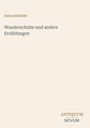 Buchtitel: "Wanderschuhe und andere Erzählungen" von Anna Schieber. Unten steht "ANTIQUM NOVUM". Heller Hintergrund.