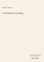 Der Text lautet: "Marie Corelli, A Christmas Greeting, ANTIQUUM NOVUM". Beigefarbener Hintergrund.