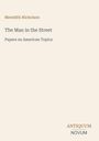 Titel: The Man in the Street. Untertitel: Papers on American Topics. Autor: Meredith Nicholson. Unten Logo: ANTIQUUM NOVUM.