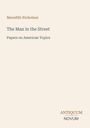 Meredith Nicholson, The Man in the Street, Papers on American Topics. Unten rechts: ANTIQUUM NOVUM. Dezentes, minimalistisches Design.