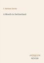 Titel: "A Month in Switzerland" von F. Barham Zincke. Unten: ANTIQUUM NOVUM. Beige Hintergrund.