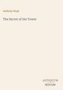 Buchtitel: "The Secret of the Tower" von Anthony Hope, Verlagsname: ANTIQUUM NOVUM. Schlichte, helle Gestaltung.
