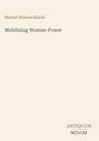Titel: "Mobilizing Woman-Power", Autor: Harriot Stanton Blatch. Unten rechts steht "Antiquum Novum". Helles, schlichtes Design.