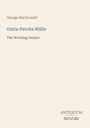 George MacDonald, Gutta-Percha Willie, The Working Genius. Unten rechts: Logo mit "ANTIQUM NOVUM". Heller Hintergrund.