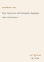 Text: "Alice Morse Earle, Two Centuries of Costume in America, 1620-1820, Volume 1" und "ANTIQUM NOVUM" unten rechts. Beigefarbener Hintergrund.