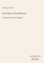 "George Tyrrell, The Faith of the Millions, A Selection Of Past Essays." Unten rechts: "ANTIQUM NOVUM". Beige Hintergrund.