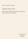 Cover mit Text: "Walter Alexander Raleigh", "England and the War", "Being Sundry Addresses Delivered During The War". Unten rechts Logo: "ANTIQUM NOVUM".