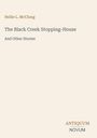 Titel: The Black Creek Stopping-House. Autor: Nellie L. McClung. Verlag: ANTIQUUM NOVUM. Schlichter Hintergrund.