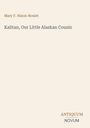 "Mary F. Nixon-Roulet Kalitan, Our Little Alaskan Cousin. ANTIQUUM NOVUM. Beige Hintergrund mit einfachem Design."