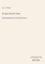 H. G. Wells, "In the Fourth Year: Anticipations of a World Peace". Unten rechts "ANTIQUM NOVUM". Hintergrund beige.