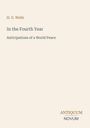 H. G. Wells: In the Fourth Year, Anticipations of a World Peace. Unten steht "ANTIQUM" und "NOVUM".
