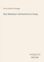 Text: "Roy Blakeley's Adventures in Camp" von Percy Keese Fitzhugh. Unten steht "ANTIQUM NOVUM". Schlichtes Design.