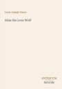 "Alias the Lone Wolf" von Louis Joseph Vance, schlichtes Design, helle Farbe. Unten rechts steht "ANTIQUM NOVUM".