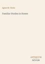 „Agnes M. Clerke, Familiar Studies in Homer“. Unten rechts steht „ANTIQUM NOVUM“. Cremefarbener Hintergrund.