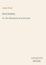 Titel: „Dick Rodney“ von James Grant, Untertitel: „Or, The Adventures of an Eton Boy“, unten steht „ANTIQUM NOVUM“.
