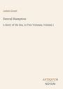 James Grant, Derval Hampton. A Story of the Sea, In Two Volumes, Volume 1. Unten rechts: ANTIQUUM NOVUM. Creamfarbener Hintergrund.