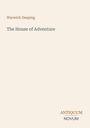 Warwick Deeping, "The House of Adventure". Unten rechts "ANTIQUUM NOVUM". Beiges Cover mit minimalistischer Gestaltung.