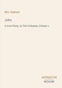 Text: Mrs. Oliphant, John, A Love Story, In Two Volumes, Volume 1. Unten: ANTIQUUM NOVUM. Beige Hintergrund.