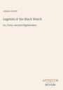 Text: "James Grant. Legends of the Black Watch. Or, Forty-second Highlanders. ANTIQUUM NOVUM." Schlichtes, minimalistisches Design.