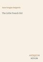 Buchtitel: The Little French Girl. Autor: Anne Douglas Sedgwick. Unten steht: ANTIQUUM NOVUM. Helles Layout.