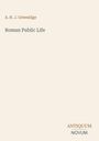 Titel: "Roman Public Life" von A. H. J. Greenidge. Unten rechts: Antiquum Novum. Beiges Layout.