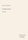 Text: "Florence Warden, A Perfect Fool, A Novel." Unten steht "ANTIQUM NOVUM". Elfenbeinfarbener Hintergrund.