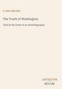 S. Weir Mitchell, The Youth of Washington, Told in the Form of an Autobiography. Unten rechts steht ANTIQUUM NOVUM.