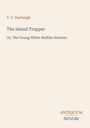 Titel: "The Island Trapper". Autor: T. C. Harbaugh. Verleger: Antiquum Novum. Schlichtes, elegantes Design.