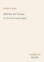 "Wild Nat, the Trooper" von William R. Eyster. Unten rechts: ANTIQUUM NOVUM. Beiger Hintergrund.