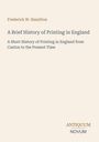 Text: "Frederick W. Hamilton, A Brief History of Printing in England; A Short History of Printing in England from Caxton to the Present Time." Unten steht "ANTIQUM NOVUM". Hintergrund: schlicht, hellbeige.