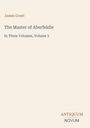 "James Grant. The Master of Aberfeldie. In Three Volumes, Volume 3. ANTIQUUM NOVUM. Schlichte helle Buchcovergestaltung."