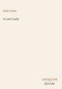 Text: "Willa Cather", "A Lost Lady", "ANTIQUM NOVUM". Schlichtes Layout mit beigem Hintergrund und einfacher Schrift.