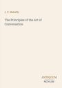 "J. P. Mahaffy" oben, "The Principles of the Art of Conversation" mittig, "ANTIQUM NOVUM" unten in einer schlichten Anordnung.