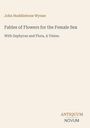 John Huddlestone Wynne; Fables of Flowers for the Female Sex: With Zephyrus and Flora, A Vision. Unten rechts ein Logo.