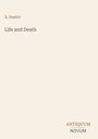 Text oben links: "A. Dastre". Darunter zentriert: "Life and Death". Unten rechts: "ANTIQUM NOVUM". Hintergrund beige.