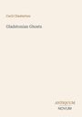 „Cecil Chesterton, Gladstonian Ghosts“ steht oben, „ANTIQUM NOVUM“ unten. Schlichte, beige Hintergrundfarbe.