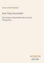 "Orison Swett Marden, How They Succeeded, Life Stories of Successful Men Told by Themselves." Beige Hintergrund, minimalistisches Design.