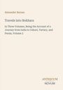 Text: "Alexander Burnes, Travels into Bokhara, In Three Volumes..." Unten: "ANTIQUM NOVUM". Beiges Layout.
