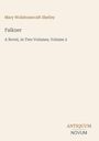 Text: Mary Wollstonecraft Shelley, Falkner, A Novel, In Two Volumes, Volume 2, ANTIQUUM NOVUM. Einfache Gestaltung.