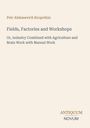 Titel: Fields, Factories and Workshops. Autor: Petr Alekseevich Kropotkin. Unten steht "ANTIQUM NOVUM". Heller Hintergrund.
