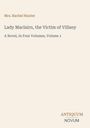 "Mrs. Rachel Hunter. Lady Maclairn, the Victim of Villany: A Novel, In Four Volumes, Volume 1. Unten steht ANTIQUUM NOVUM."