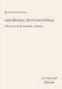 Titel: "Lady Maclairn, the Victim of Villany"; Autor: Mrs. Rachel Hunter; Verlag: Antiquum Novum. Schlichtes Cover.