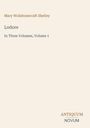 Oben steht "Mary Wollstonecraft Shelley". Darunter: "Lodore", "In Three Volumes, Volume 1". Unten rechts: "ANTIQUM NOVUM".